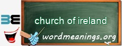 WordMeaning blackboard for church of ireland